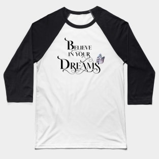 Believe in Your Dreams Baseball T-Shirt